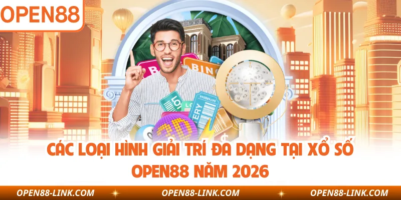 Các loại hình giải trí đa dạng tại xổ số OPEN88 năm 2026