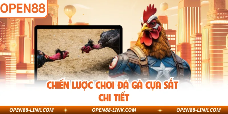 Chiến lược chơi đá gà cựa sắt chi tiết