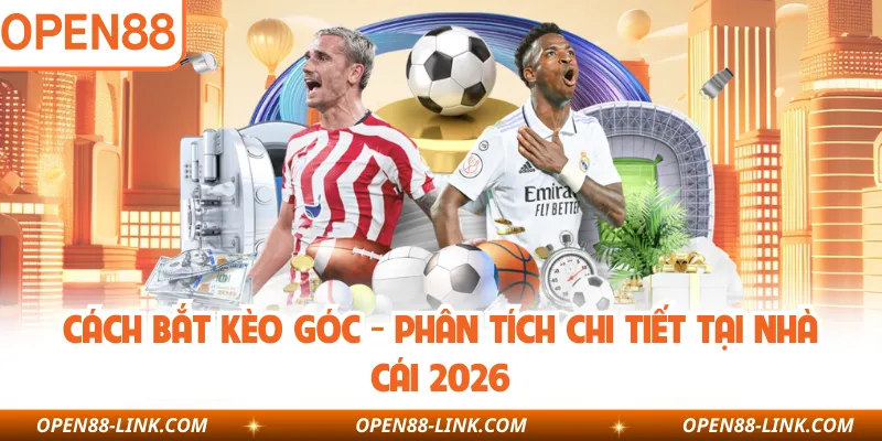 Cách Bắt Kèo Góc - Phân Tích Chi Tiết Tại Nhà Cái 2026